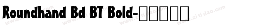 Roundhand Bd BT Bold字体转换